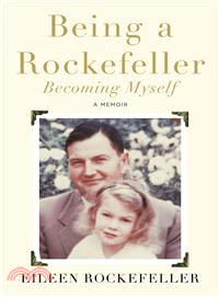 Being a Rockefeller, Becoming Myself ― A Memoir