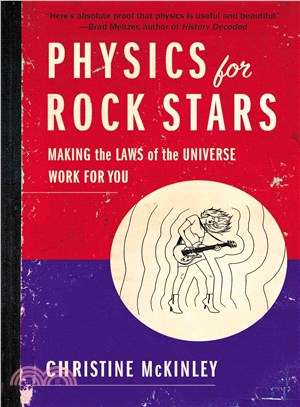 Physics for Rock Stars ─ Making the Laws of the Universe Work for You