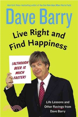 Live Right and Find Happiness (Although Beer Is Much Faster) ― Life Lessons from Dave Barry
