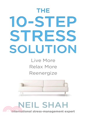 The 10-Step Stress Solution ─ Live More, Relax More, Reenergize