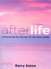 Afterlife ─ Uncovering the Secrets of Life After Death