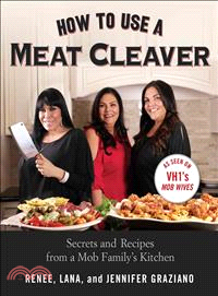 How to Use a Meat Cleaver ─ Secrets and Recipes from a Mob Family's Kitchen