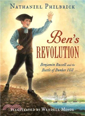 Ben's Revolution :Benjamin Russell and the battle of Bunker Hill /