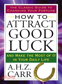 How to Attract Good Luck ─ And Make the Most of It in Your Daily Life