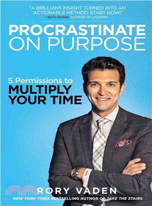 Procrastinate on Purpose ― 5 Permissions to Multiply Your Time