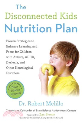 The disconnected kids nutrition plan : proven strategies to enhance learning and focus for children with autism, ADHD, dyslexia, and other neurological disorders /