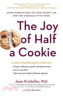 The Joy of Half a Cookie ─ Using Mindfulness to Lose Weight and End the Struggle With Food