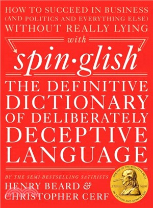 Spin-glish ─ The Definitive Dictionary of Deliberately Deceptive Language