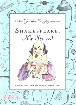 Shakespeare, Not Stirred ─ Cocktails for Your Everyday Dramas