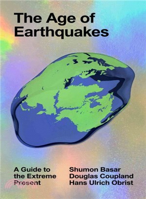 The Age of Earthquakes ─ A Guide to the Extreme Present
