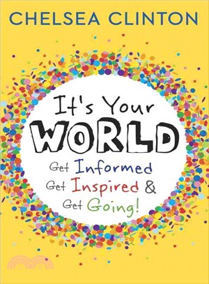 It's Your World ─ Get Informed, Get Inspired & Get Going!