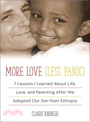 More Love, Less Panic ― 7 Lessons I Learned About Life, Love, and Parenting After We Adopted Our Son from Ethiopia