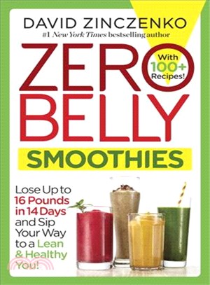 Zero Belly Smoothies ─ Lose Up to 16 Pounds in 14 Days and Sip Your Way to a Lean & Healthy You!