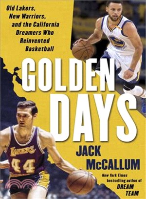 Golden Days ─ West's Lakers, Steph's Warriors, and the California Dreamers Who Reinvented Basketball