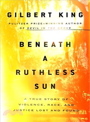 Beneath a Ruthless Sun ─ A True Story of Violence, Race, and Justice Lost and Found