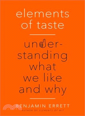 Elements of Taste ─ Understanding What We Like and Why