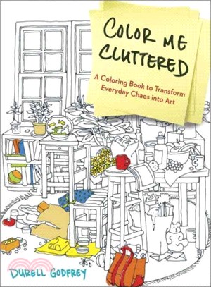 Color Me Cluttered Coloring Book ─ A Coloring Book to Transform Everyday Chaos into Art