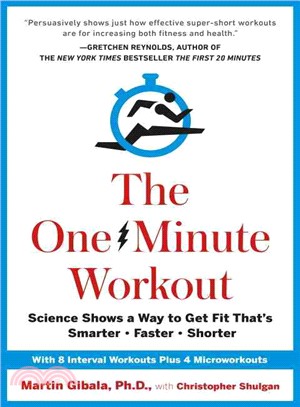 The One-Minute Workout ─ Science Shows a Way to Get Fit That's Smarter, Faster, Shorter