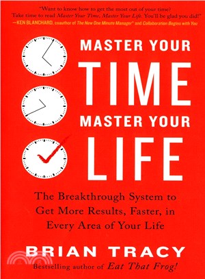 Master your time, master your life :the breakthrough system to get more results, faster, in every area of your life /