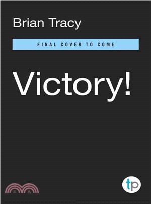 Victory! ─ Applying the Proven Principles of Military Strategy to Achieve Greater Success in Your Business and Personal Life