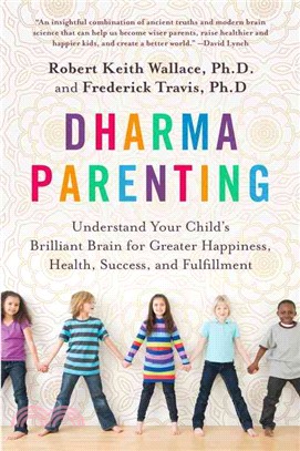 Dharma Parenting ─ Understand Your Child's Brilliant Brain for Greater Happiness, Health, Success, and Fulfillment