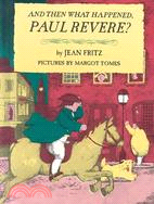 And Then What Happened, Paul Revere?