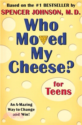 Who Moved My Cheese? for Teens ─ An A-mazing Way to Change and Win!