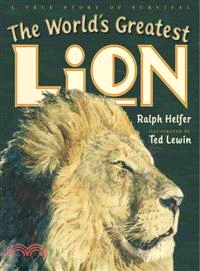 The World's Greatest Lion—A True Story of Survival