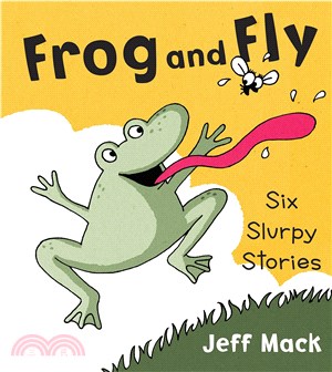 Frog and Fly  : six slurpy stories