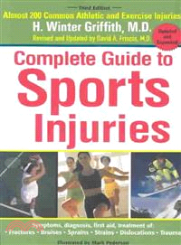 Complete Guide to Sports Injuries: How to Treat - Fractures, Bruises, Sprains, Strains, Dislocations, Head Injuries