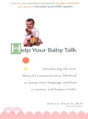 Help Your Baby Talk ─ Introducing the Shared Communication Method to Jump-Start Language and Have a Smarter and Happier Baby