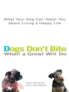 Dogs Don't Bite When a Growl Will Do ─ What Your Dog Can Teach You About Living a Happy Life