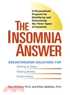 The Insomnia Answer: A Personalized Program for Identifying And Overcoming the Three Types of Insomnia