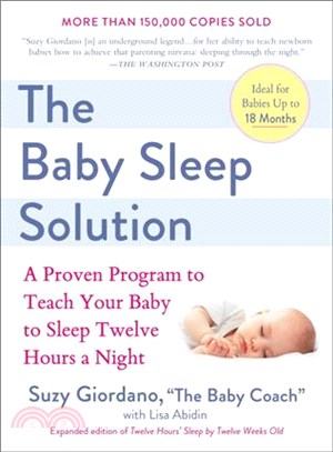 The Baby Sleep Solution ─ A Proven Program to Teach Your Baby to Sleep Twelve Hours a Night