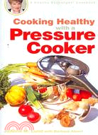 Cooking Healthy With a Pressure Cooker