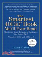 The Smartest 401(k)* Book You'll Ever Read: Maximize Your Retirement Savings... the Smart Way!