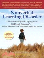 Nonverbal Learning Disorder ─ Understanding and Coping with NLD and Asperger's--What Parents and Teachers Need to Know