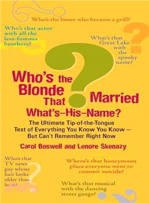 Who's the Blonde That Married What's-His-Name?: The Ultimate Tip-of-the-Tongue Test of Everything You Know You Know-but Can't Remember Right Now