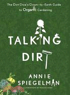 Talking Dirt: The Dirt Diva's Down-to-Earth Guide to Organic Gardening