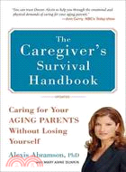 The Caregiver's Survival Handbook: Caring for Your Aging Parents Without Losing Yourself