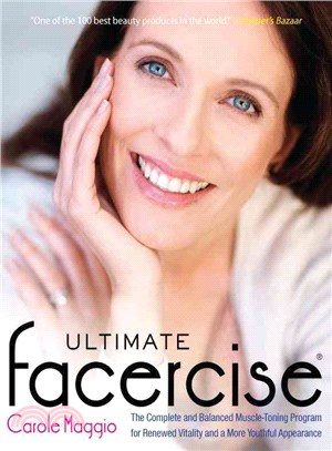 Ultimate Facercise ─ The Complete and Balanced Muscle-Toning Program for Renewed Vitality and a More Youthful Appearance