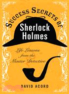 Success Secrets of Sherlock Holmes