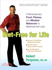 Diet-Free for Life ─ A Revolutionary Food, Fitness, and Mindset Makeover to Maximize Fat Loss