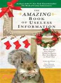 The Amazing Book of Useless Information Holiday Edition ─ More Things You Didn't Need to Know but Are About to Find Out