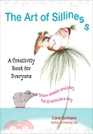 The Art of Silliness ─ A Creativity Book for Everyone