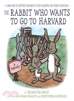 The Rabbit Who Wants to Go to Harvard ― A New Way of Getting Children to Stop Sleeping and Start Achieving
