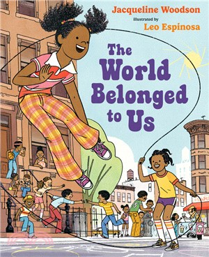 The World Belonged To Us (Publishers Weekly Best Children's Books of 2022) (2023 Irma Simonton Black and James H. Black Award Honor)