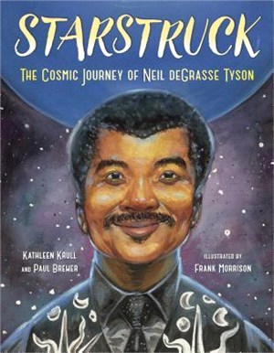 Starstruck :the cosmic journey of Neil deGrasse Tyson /