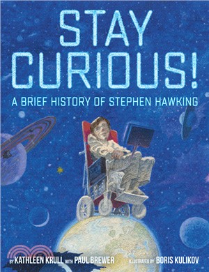 Stay Curious!: A Brief History of Stephen Hawking