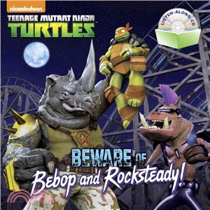 Beware of Bebop and Rocksteady!